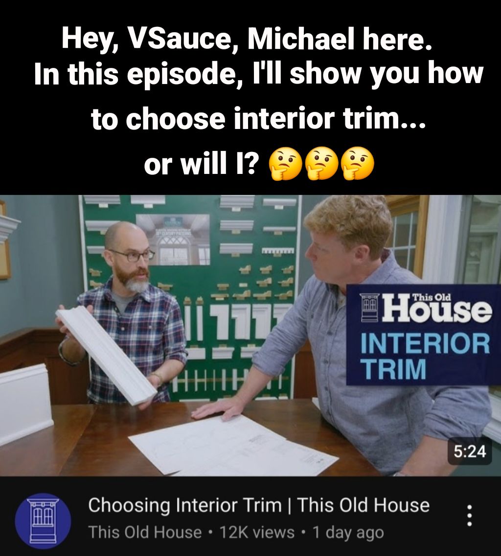 A screenshot of YouTube depicting a video of a man similar in appearance to Michael from VSauce holding a piece of interior wood trim, for inspection by the This Old House host Kevin O'Connor. 