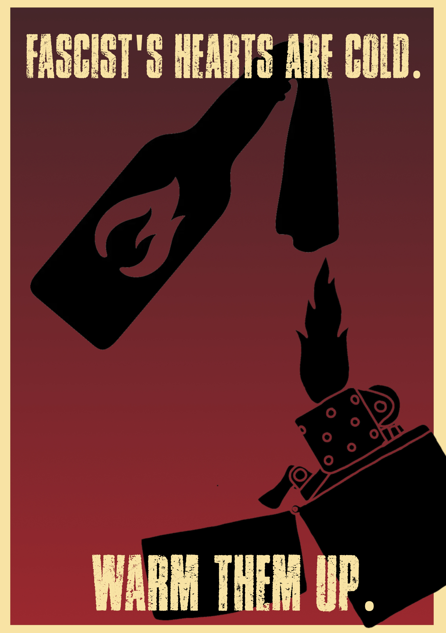 A propaganda Poster depicting a molotov vocktail, and a lighter that is about to light the molotov cocktail with the caption "fascists are cold. help them out"